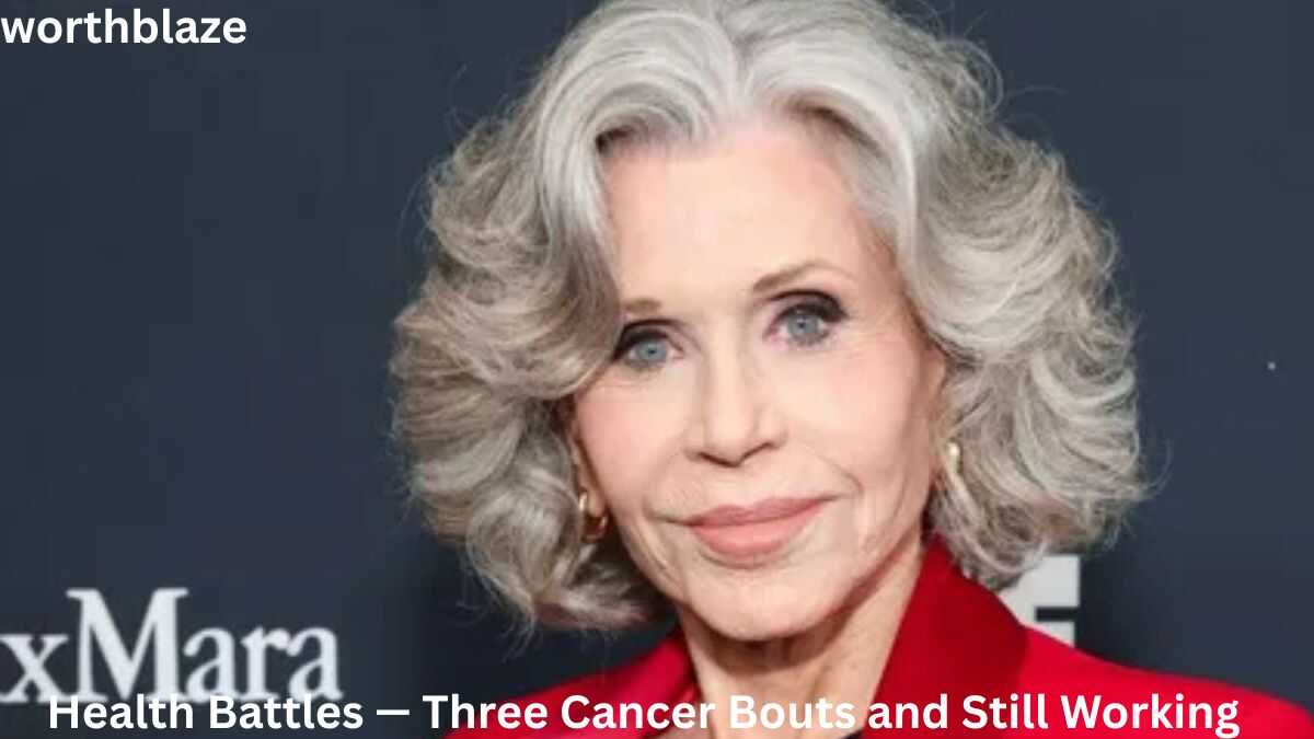 Jane Fonda Net Worth – Health Battles, Three Cancer Bouts and Still Working