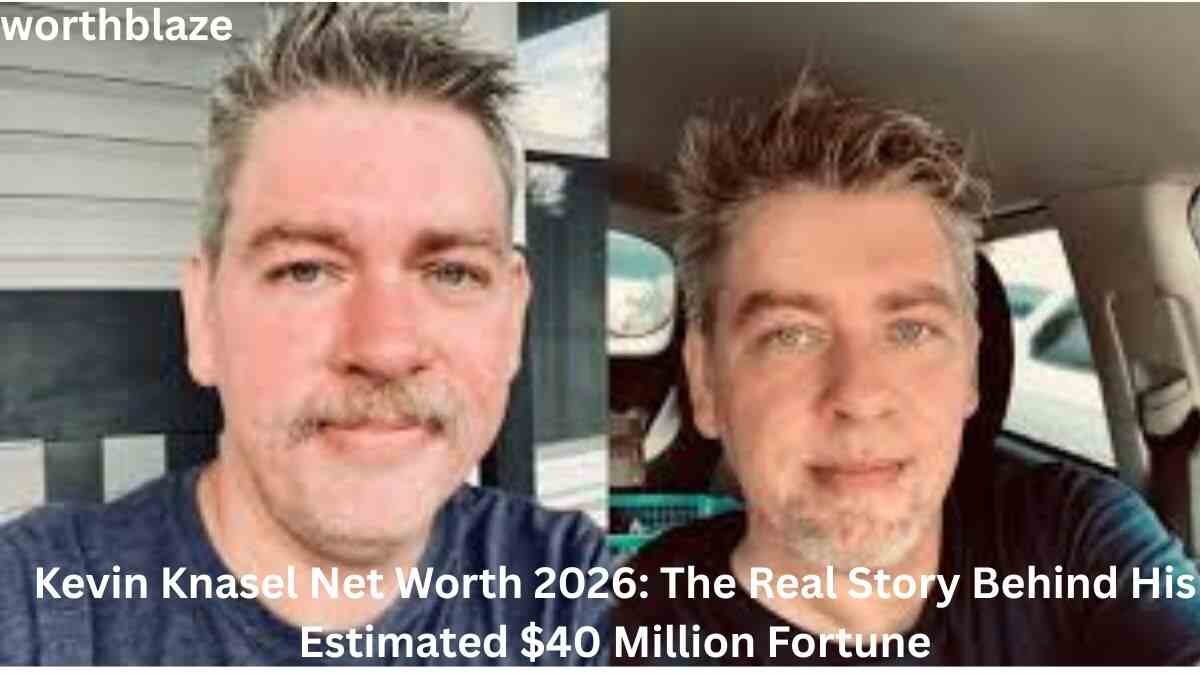 Kevin Knasel Net Worth 2026: The Real Story Behind His Estimated $40 Million Fortune