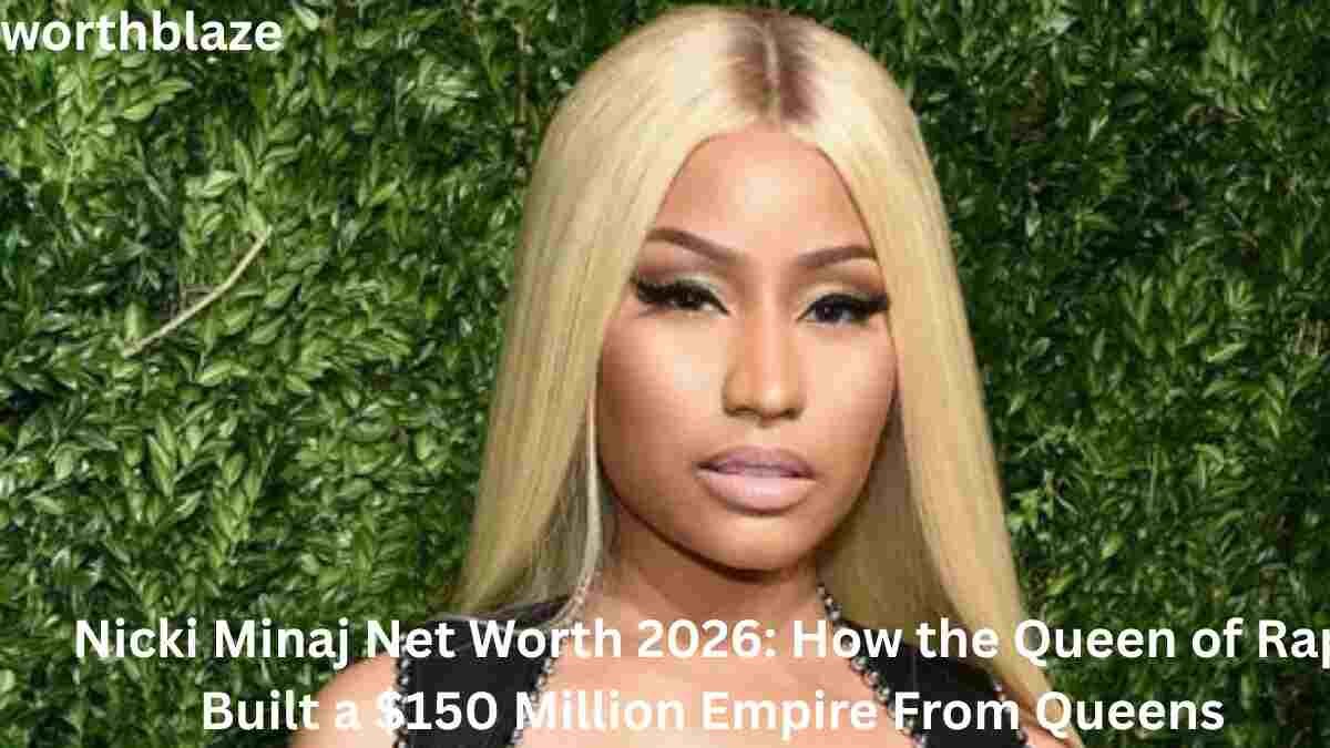 Nicki Minaj Net Worth 2026: How the Queen of Rap Built a $150 Million Empire From Queens