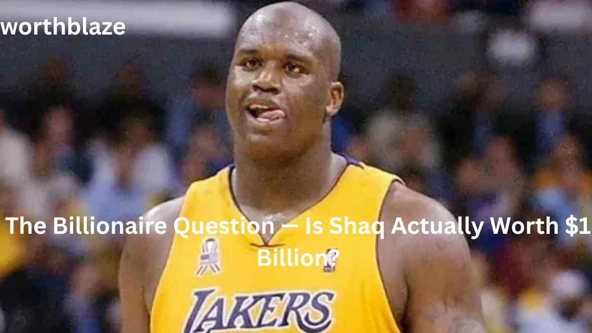 Shaquille O'Neal Net Worth 2026 showing his NBA career, business success, and billionaire wealth debate